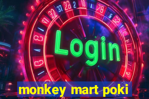 monkey mart poki